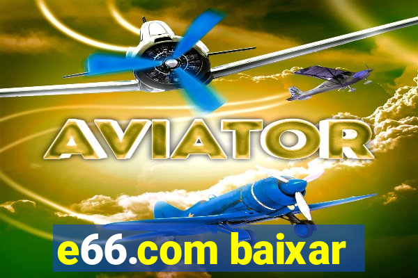 e66.com baixar